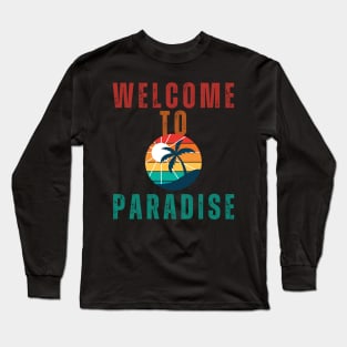 Welcome To Paradise Long Sleeve T-Shirt